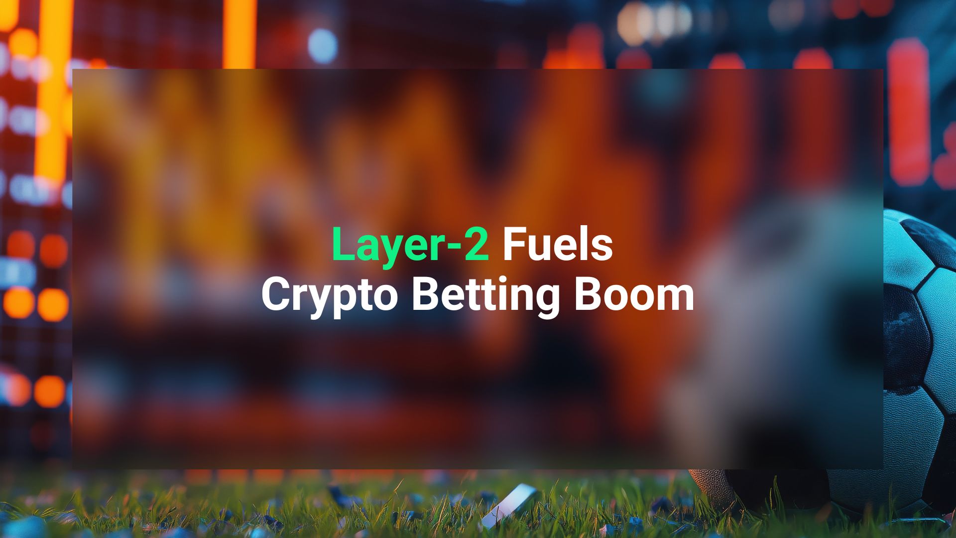How Layer-2 Networks Are Powering the Future of Crypto Betting | Value The  Markets
